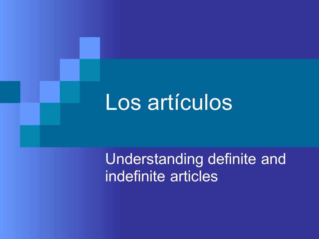 Los artículos Understanding definite and indefinite articles