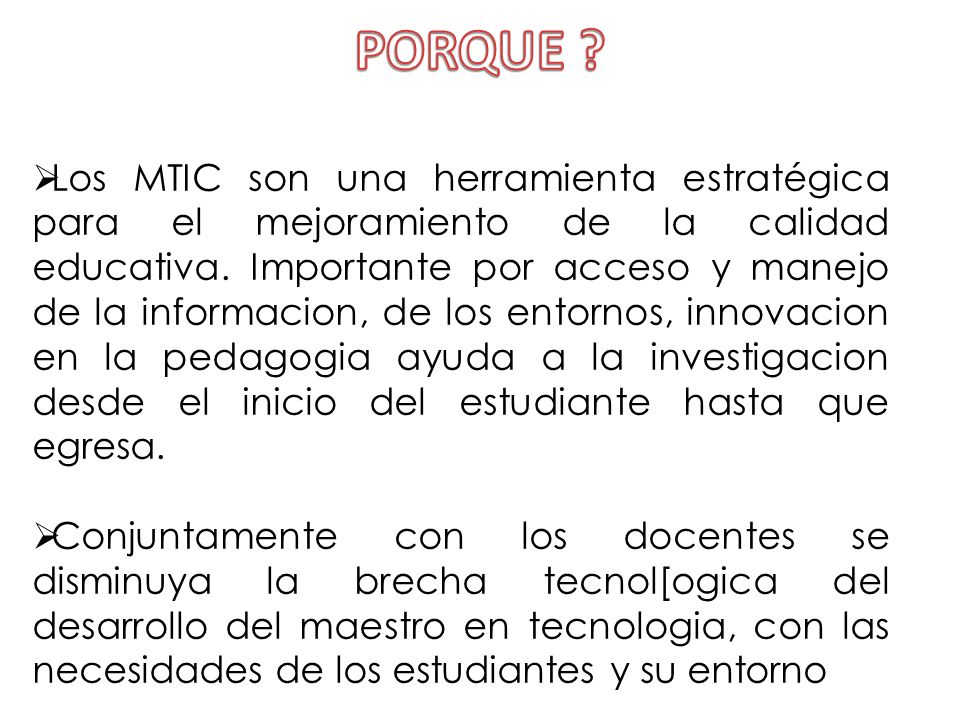 Los MTIC son una herramienta estratégica para el mejoramiento de la calidad educativa.