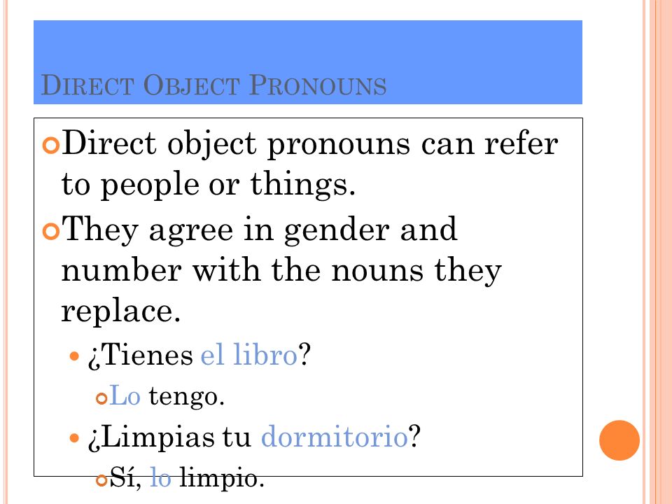 D IRECT O BJECT P RONOUNS Direct object pronouns can refer to people or things.