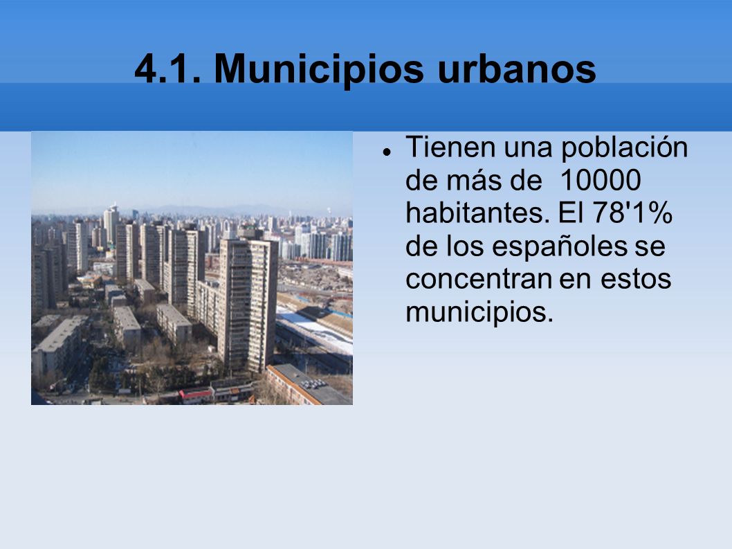 4.1. Municipios urbanos Tienen una población de más de habitantes.
