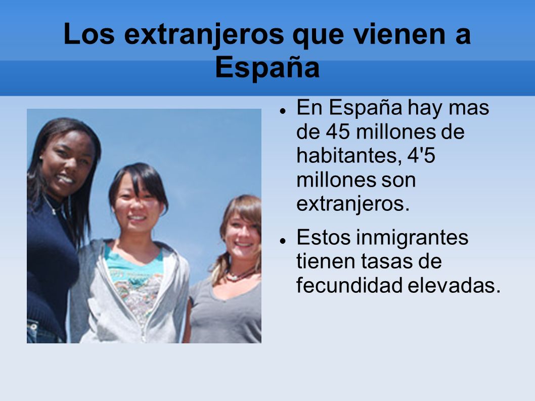Los extranjeros que vienen a España En España hay mas de 45 millones de habitantes, 4 5 millones son extranjeros.
