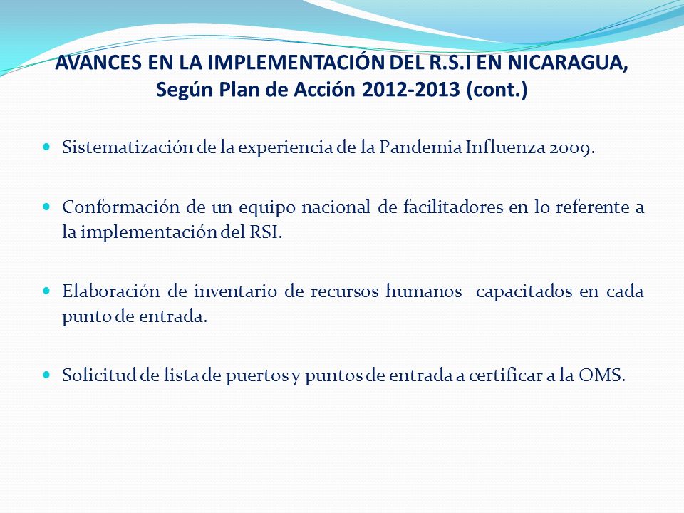 AVANCES EN LA IMPLEMENTACIÓN DEL R.S.I EN NICARAGUA, Según Plan de Acción (cont.) Sistematización de la experiencia de la Pandemia Influenza 2009.