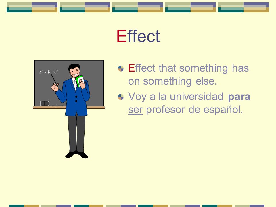 Purpose Purpose: in order to: used together with an infinitive. Estudio para sacar buenas notas.