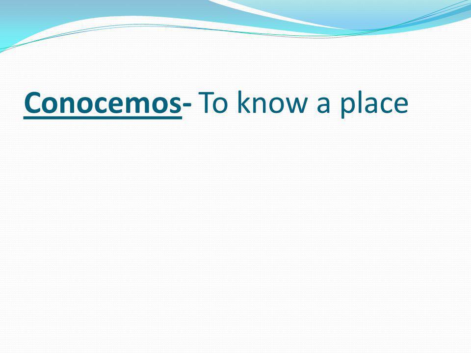 Conocemos- To know a place