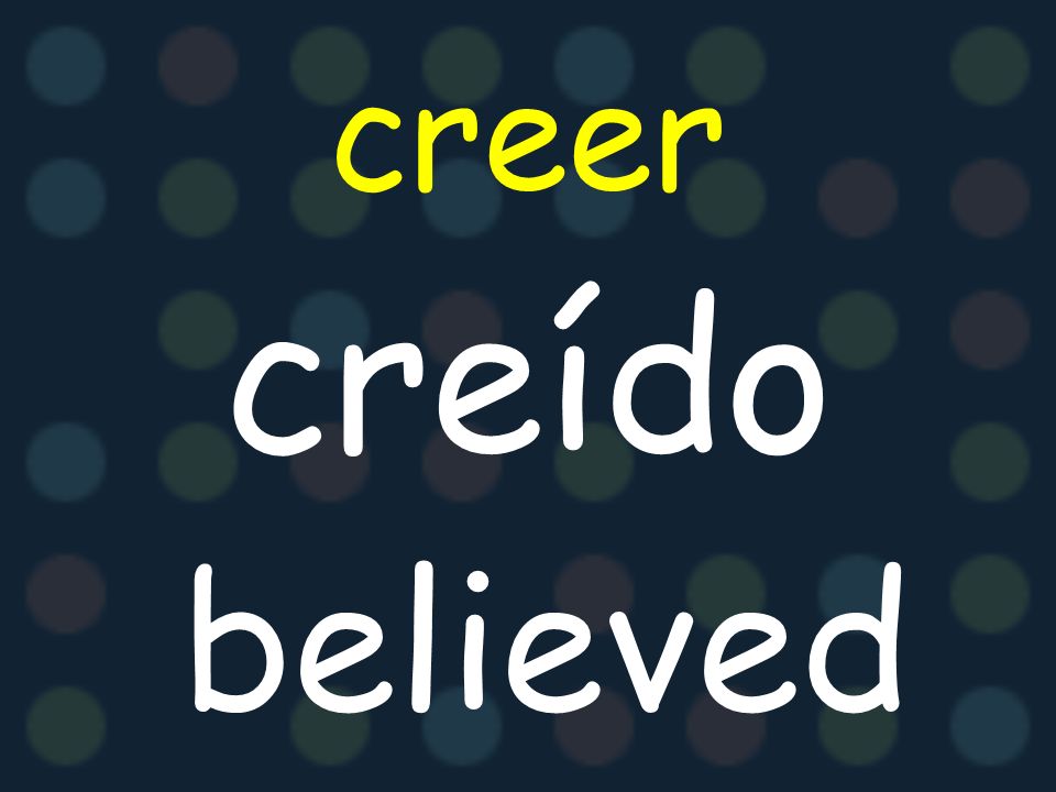 creer creído believed