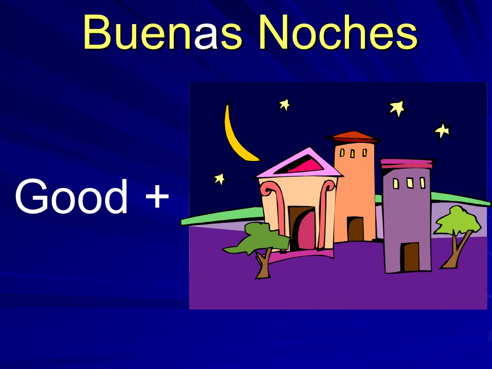 Good + Buenas Noches