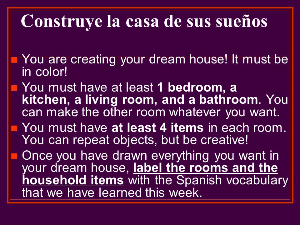 Construye la casa de sus sueños You are creating your dream house.