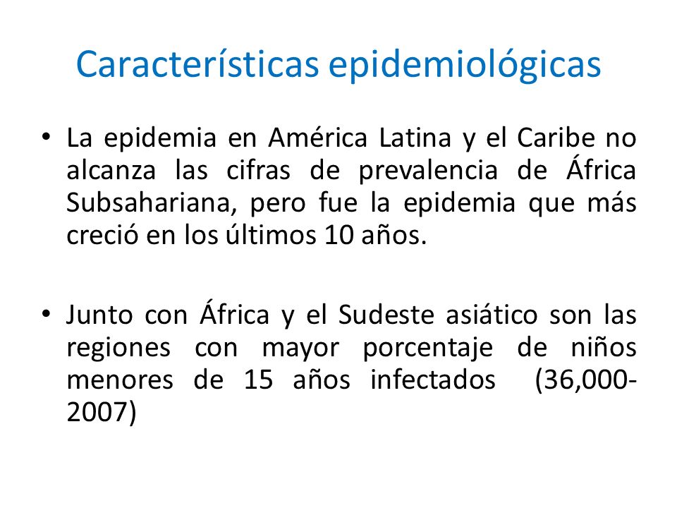 La epidemia en América Latina y el Caribe no alcanza las cifras de prevalencia de África Subsahariana, pero fue la epidemia que más creció en los últimos 10 años.