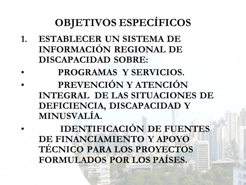 OBJETIVOS ESPECÍFICOS 1.ESTABLECER UN SISTEMA DE INFORMACIÓN REGIONAL DE DISCAPACIDAD SOBRE: PROGRAMAS Y SERVICIOS.