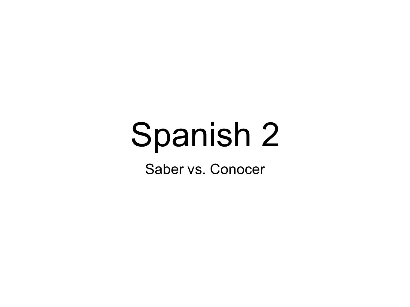 Spanish 2 Saber vs. Conocer