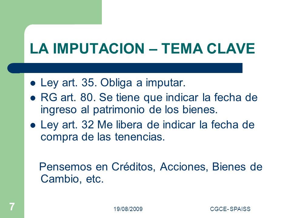 19/08/2009CGCE- SPAISS 7 LA IMPUTACION – TEMA CLAVE Ley art.