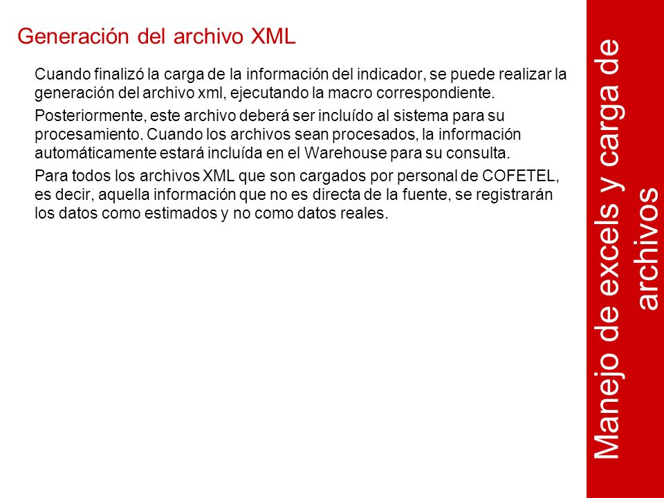Generación del archivo XML Cuando finalizó la carga de la información del indicador, se puede realizar la generación del archivo xml, ejecutando la macro correspondiente.