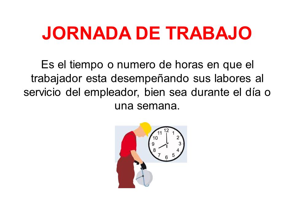 Resultado de imagen para QUE ES UNA JORNADA LABORAL