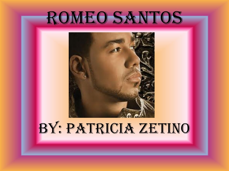 Romeo Santos By: Patricia Zetino - slide_1