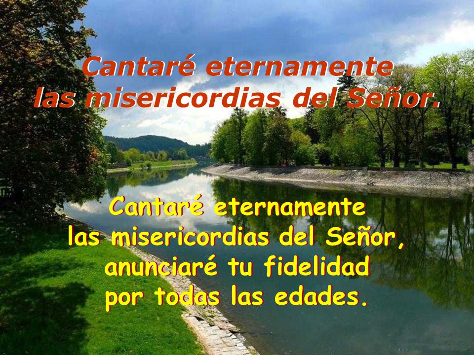 Resultado de imagen para Cantaré eternamente tus misericordias, Señor Cantaré eternamente las misericordias del Señor,