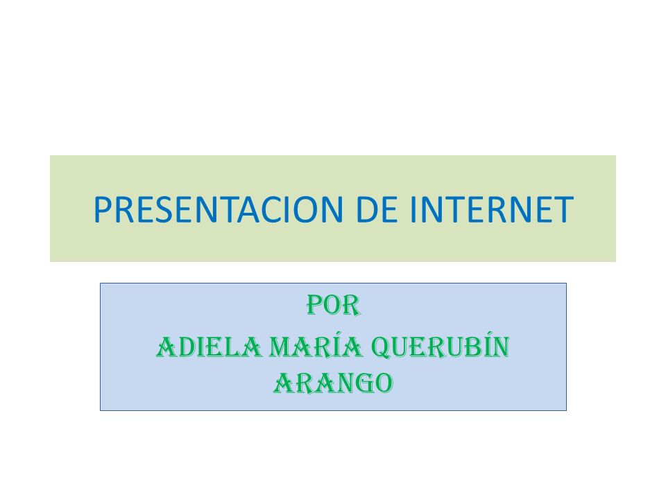PRESENTACION DE INTERNET POR Adiela María Querubín Arango