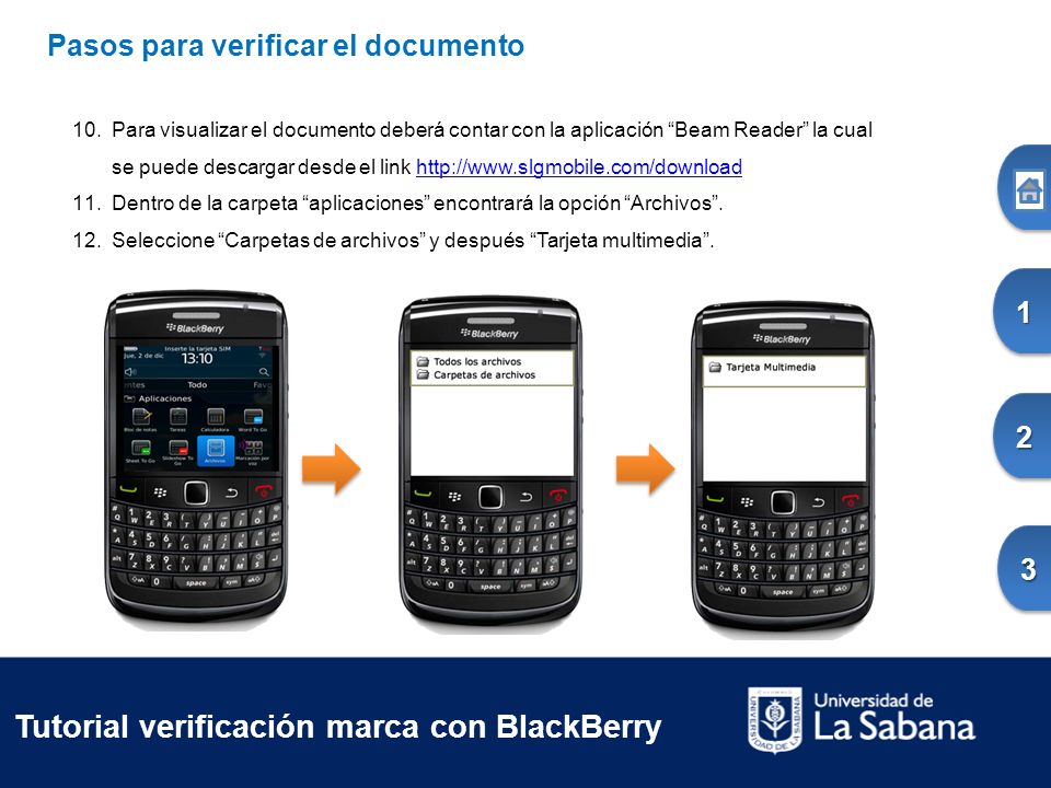 Tutorial verificación marca con BlackBerry Pasos para verificar el documento 10.Para visualizar el documento deberá contar con la aplicación Beam Reader la cual se puede descargar desde el link   11.Dentro de la carpeta aplicaciones encontrará la opción Archivos.