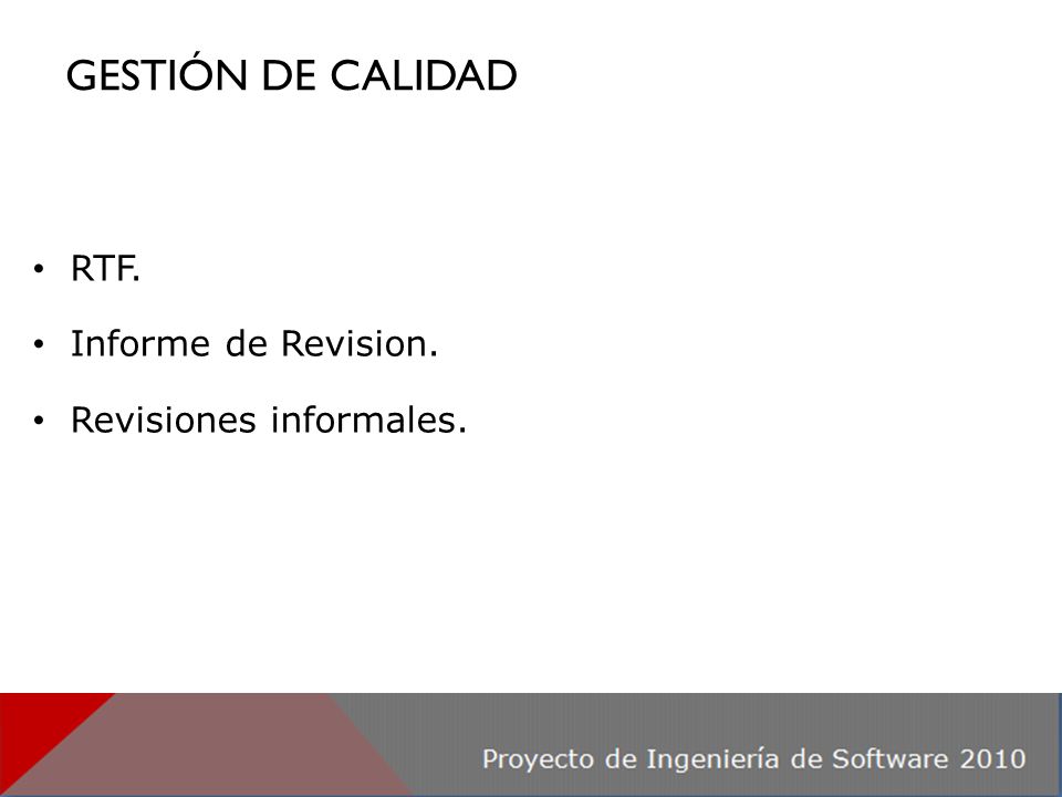 GESTIÓN DE CALIDAD RTF. Informe de Revision. Revisiones informales.