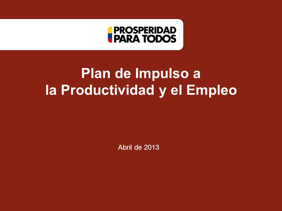 Plan de Impulso a la Productividad y el Empleo Abril de 2013