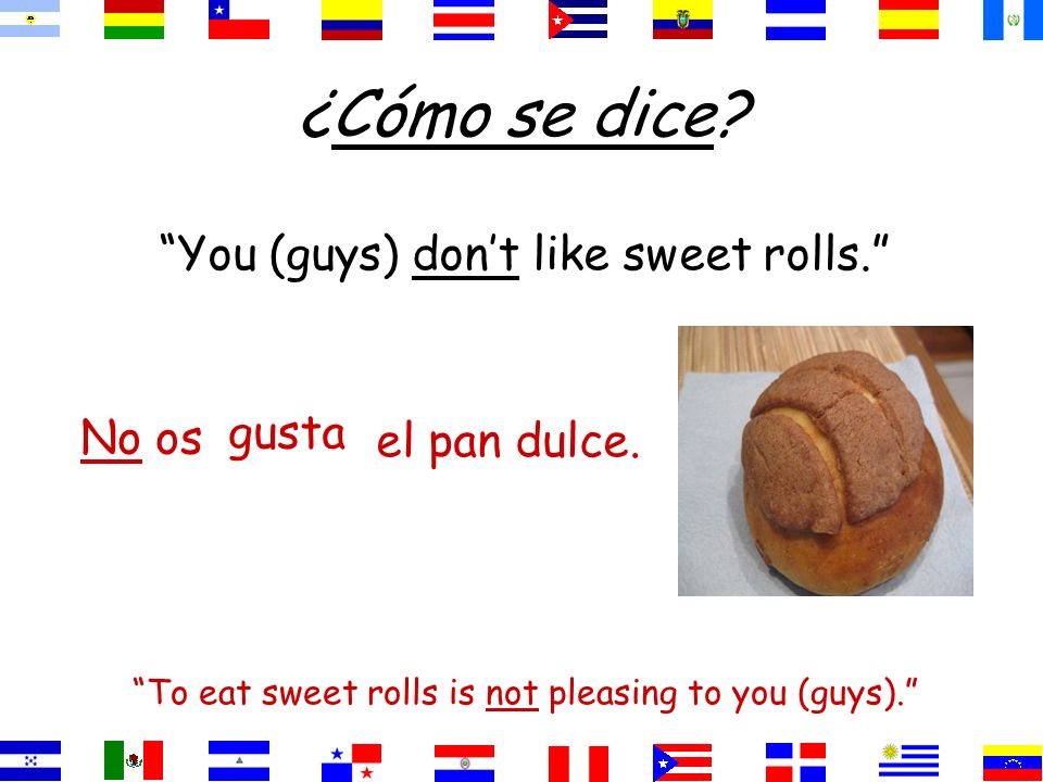 ¿Cómo se dice. We like our cafeteria food. Our cafeteria food pleases us.