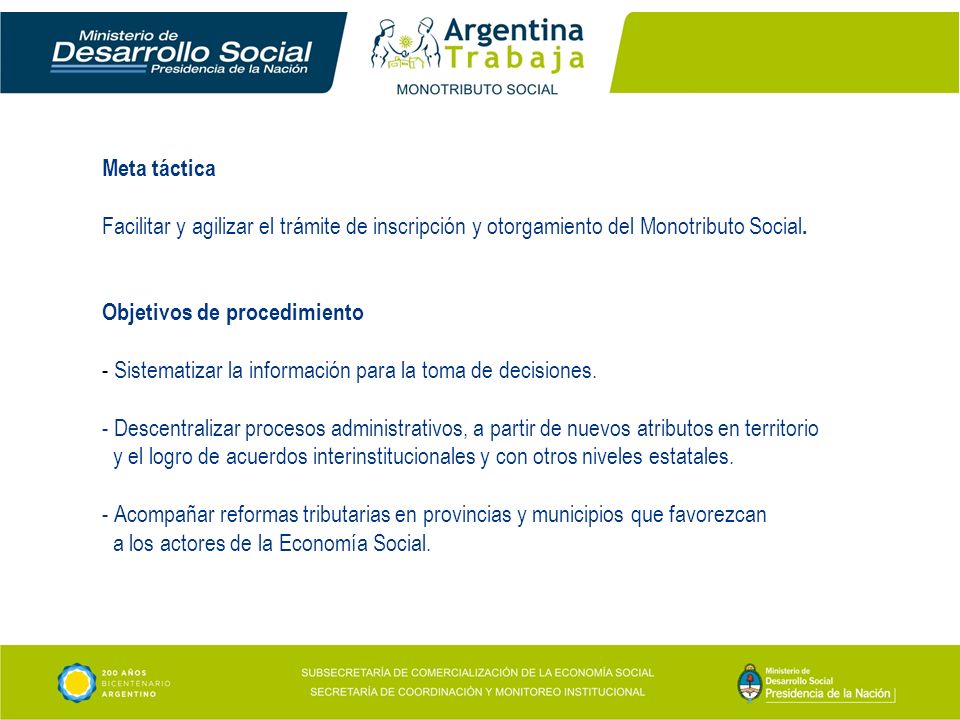 Meta táctica Facilitar y agilizar el trámite de inscripción y otorgamiento del Monotributo Social.