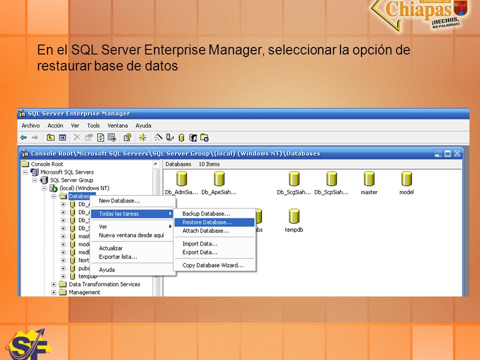 En el SQL Server Enterprise Manager, seleccionar la opción de restaurar base de datos