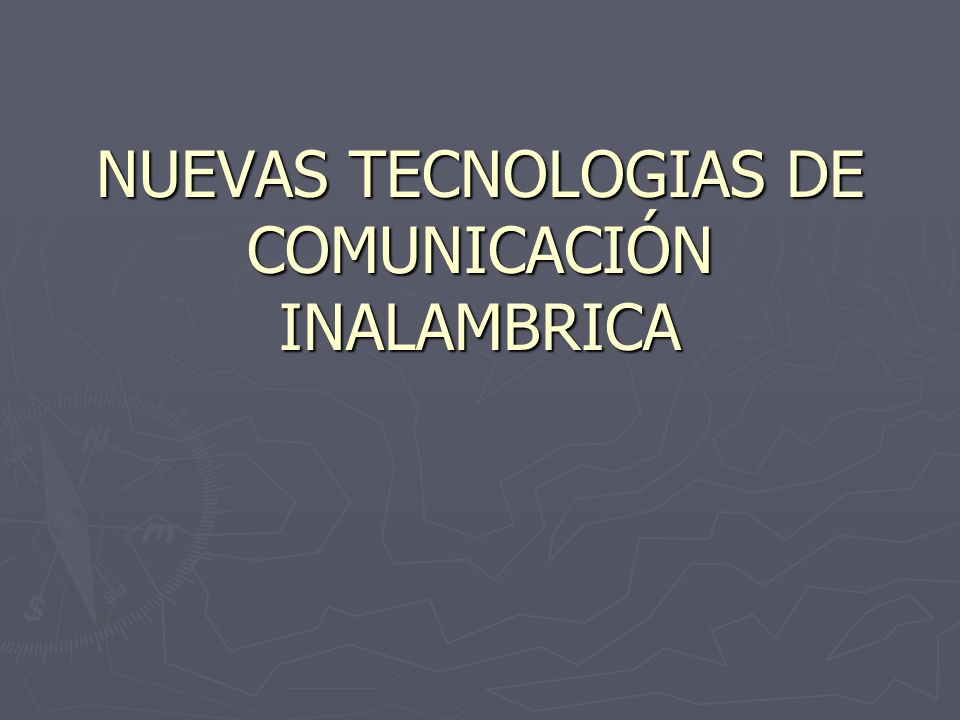 NUEVAS TECNOLOGIAS DE COMUNICACIÓN INALAMBRICA