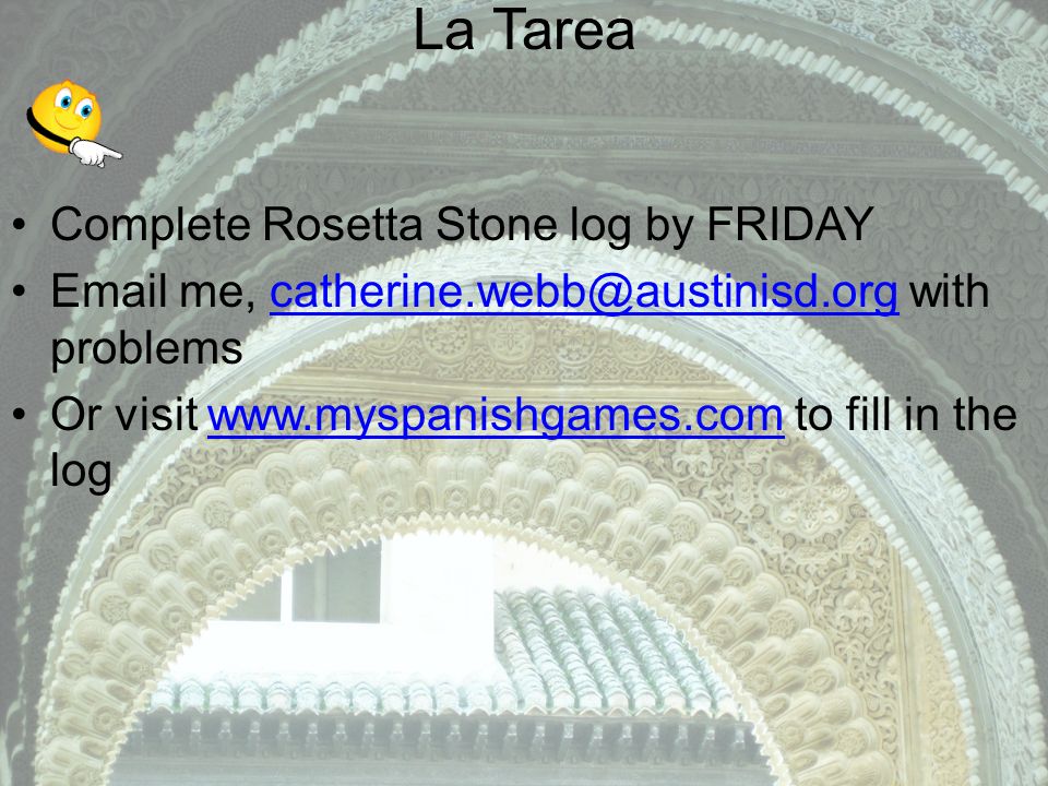 La Tarea Complete Rosetta Stone log by FRIDAY  me, with Or visit   to fill in the logwww.myspanishgames.com
