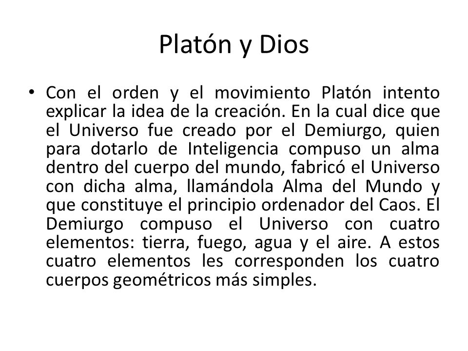 Platón y Dios Con el orden y el movimiento Platón intento explicar la idea de la creación.