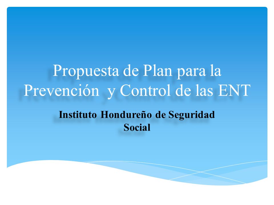 Propuesta de Plan para la Prevención y Control de las ENT Instituto Hondureño de Seguridad Social