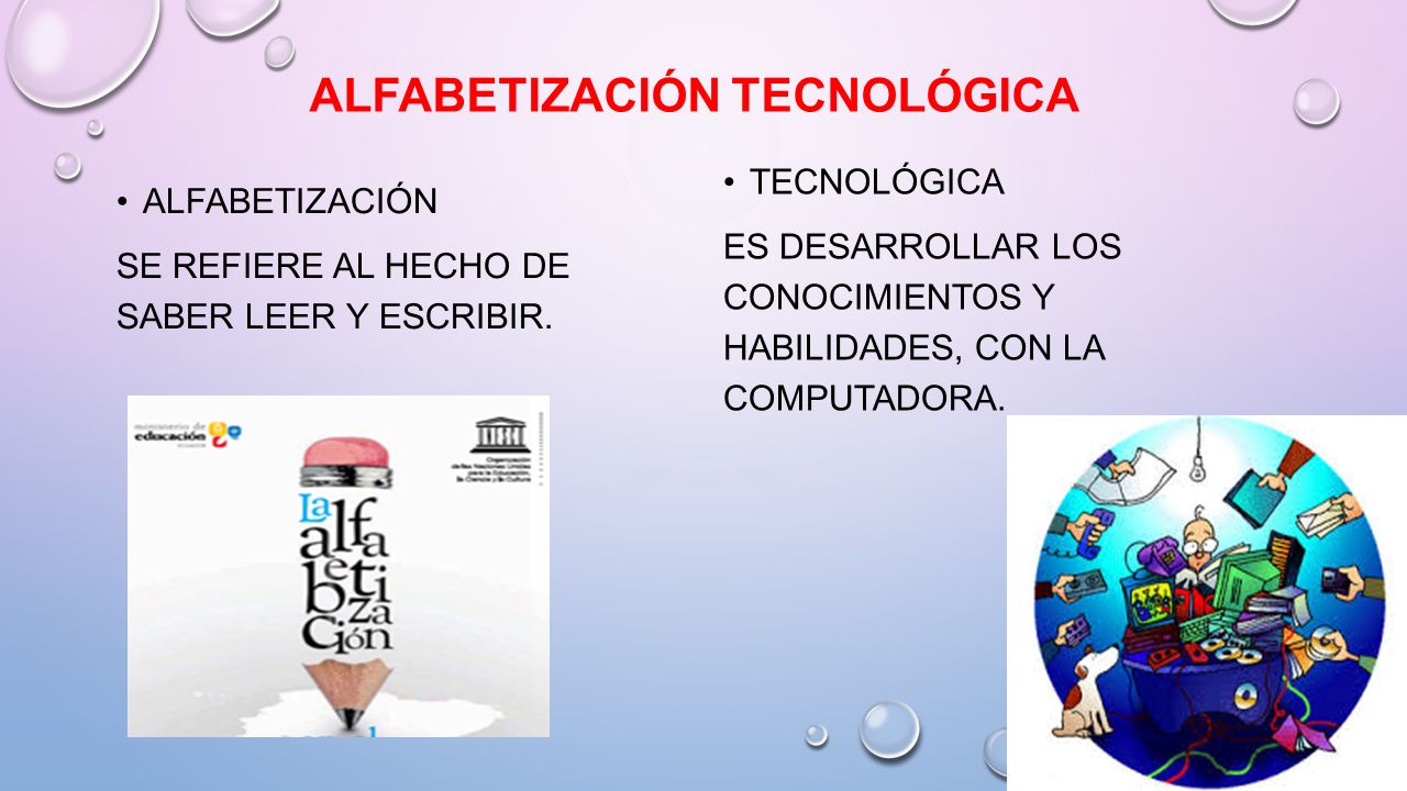 ALFABETIZACIÓN TECNOLÓGICA ALFABETIZACIÓN SE REFIERE AL HECHO DE SABER LEER Y ESCRIBIR.