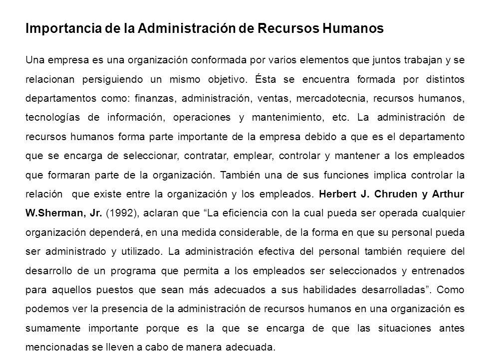 IdalbertoChiavenato (2001), dice que El objetivo de la administración de recursos humanos es el planear, organizar, desarrollar, coordinar y controlar .