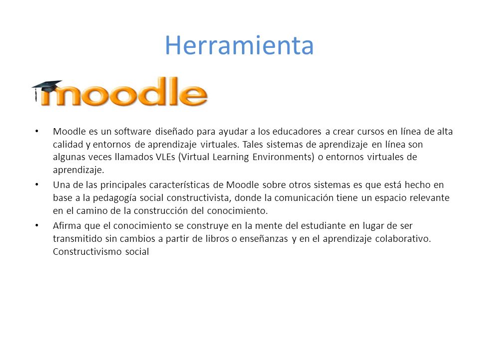 Herramienta Moodle es un software diseñado para ayudar a los educadores a crear cursos en línea de alta calidad y entornos de aprendizaje virtuales.