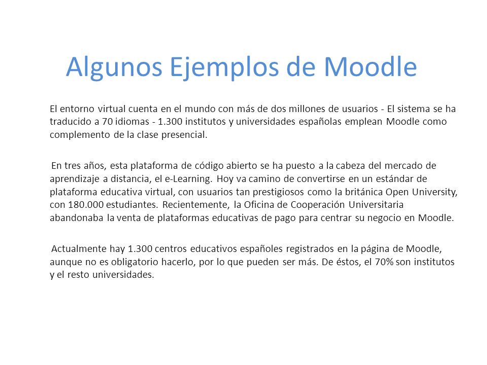 El entorno virtual cuenta en el mundo con más de dos millones de usuarios - El sistema se ha traducido a 70 idiomas institutos y universidades españolas emplean Moodle como complemento de la clase presencial.