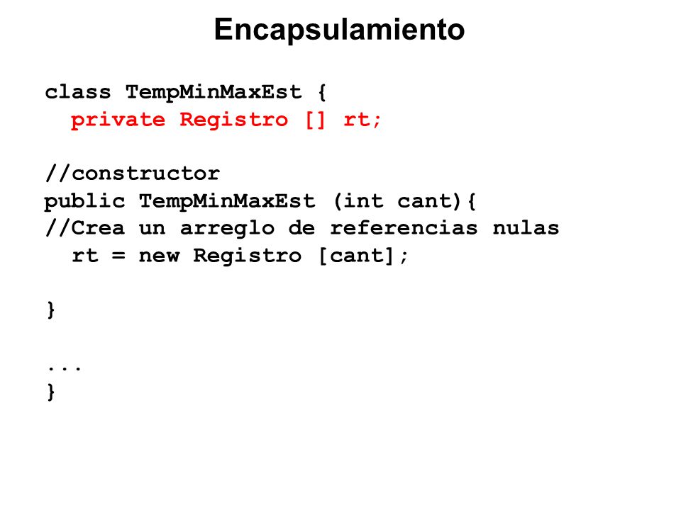 class TempMinMaxEst { private Registro [] rt; //constructor public TempMinMaxEst (int cant){ //Crea un arreglo de referencias nulas rt = new Registro [cant]; }...