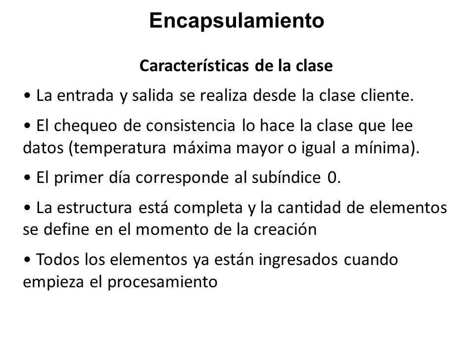 Características de la clase La entrada y salida se realiza desde la clase cliente.