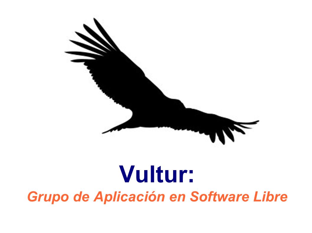 Vultur: Grupo de Aplicación en Software Libre