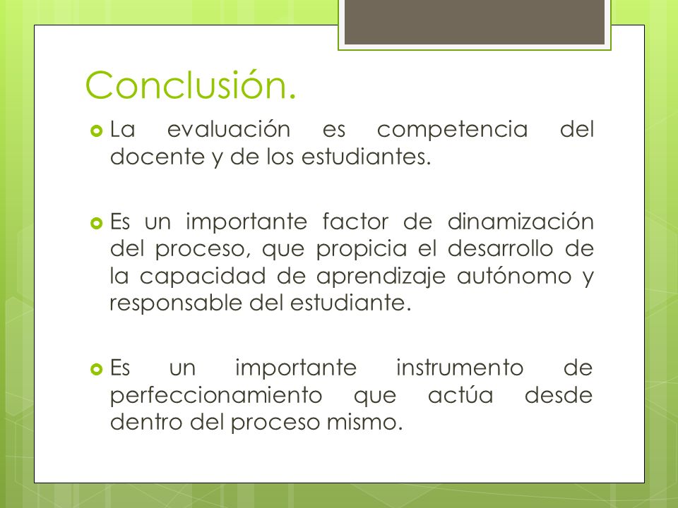 Conclusión.  La evaluación es competencia del docente y de los estudiantes.