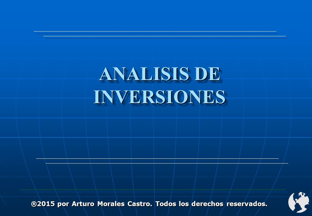 ANALISIS DE INVERSIONES ®2015 por Arturo Morales Castro. Todos los derechos reservados.