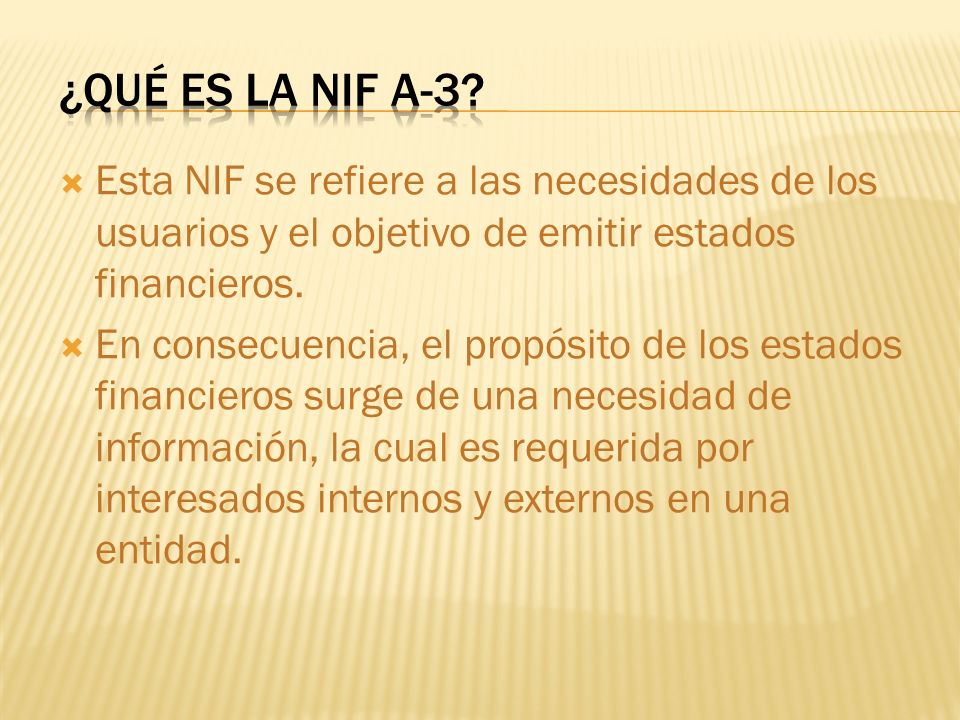  Esta NIF se refiere a las necesidades de los usuarios y el objetivo de emitir estados financieros.