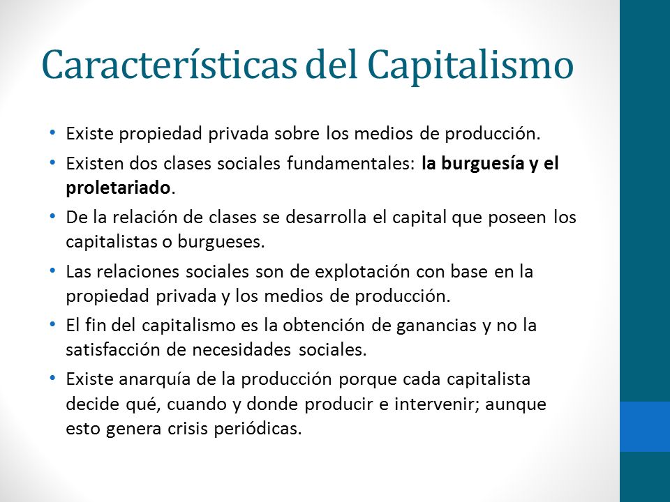 Características del Capitalismo Existe propiedad privada sobre los medios de producción.