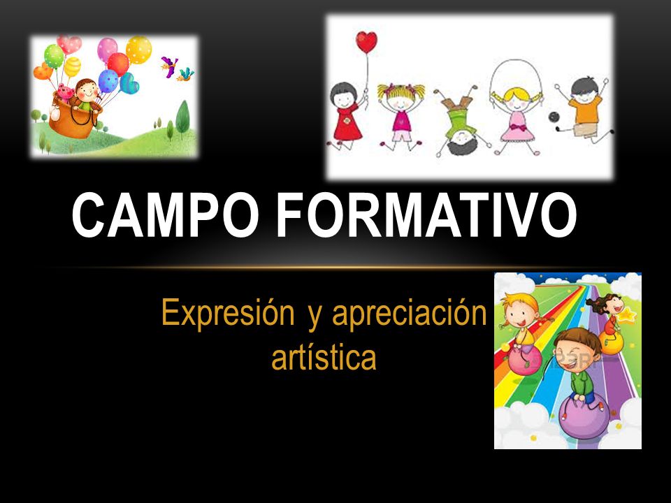 Expresión y apreciación artística CAMPO FORMATIVO