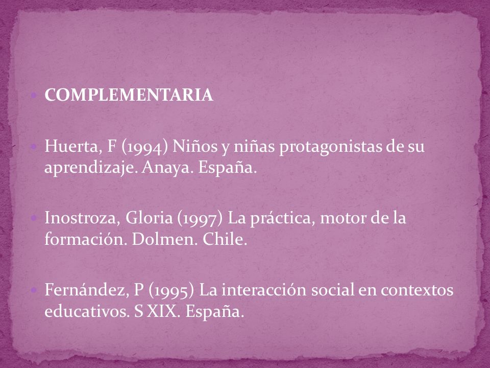 COMPLEMENTARIA Huerta, F (1994) Niños y niñas protagonistas de su aprendizaje.