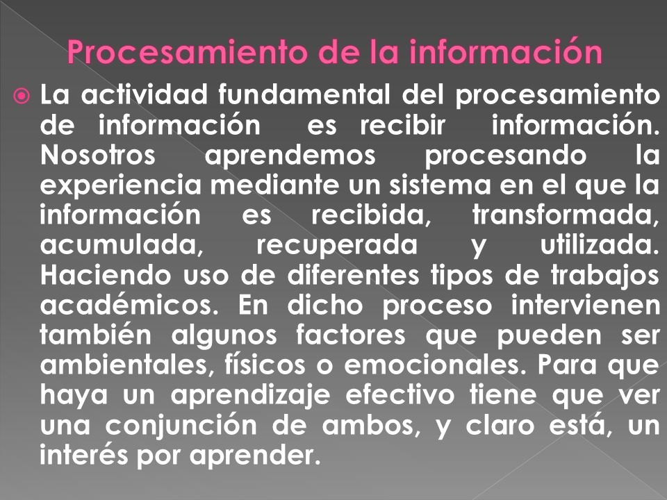  La actividad fundamental del procesamiento de información es recibir información.