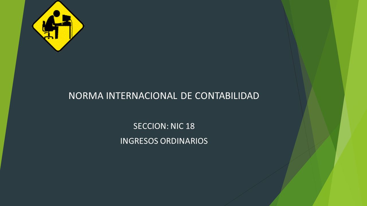 NORMA INTERNACIONAL DE CONTABILIDAD SECCION: NIC 18 INGRESOS ORDINARIOS