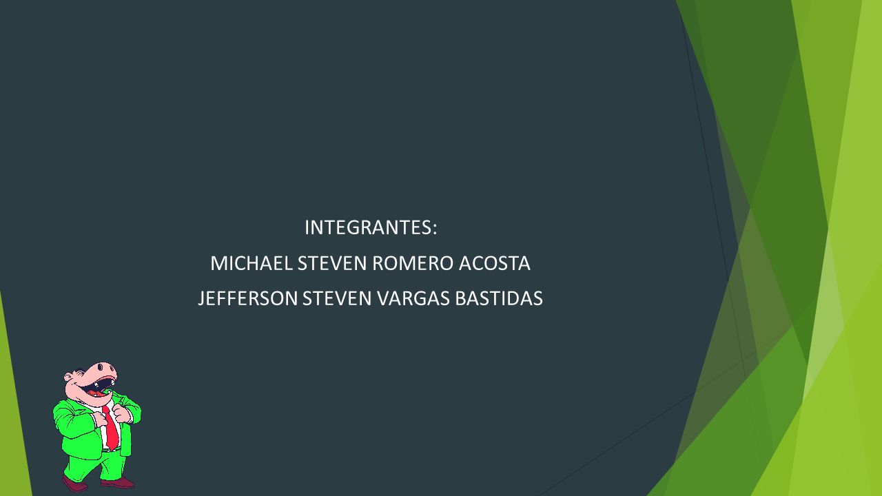 INTEGRANTES: MICHAEL STEVEN ROMERO ACOSTA JEFFERSON STEVEN VARGAS BASTIDAS
