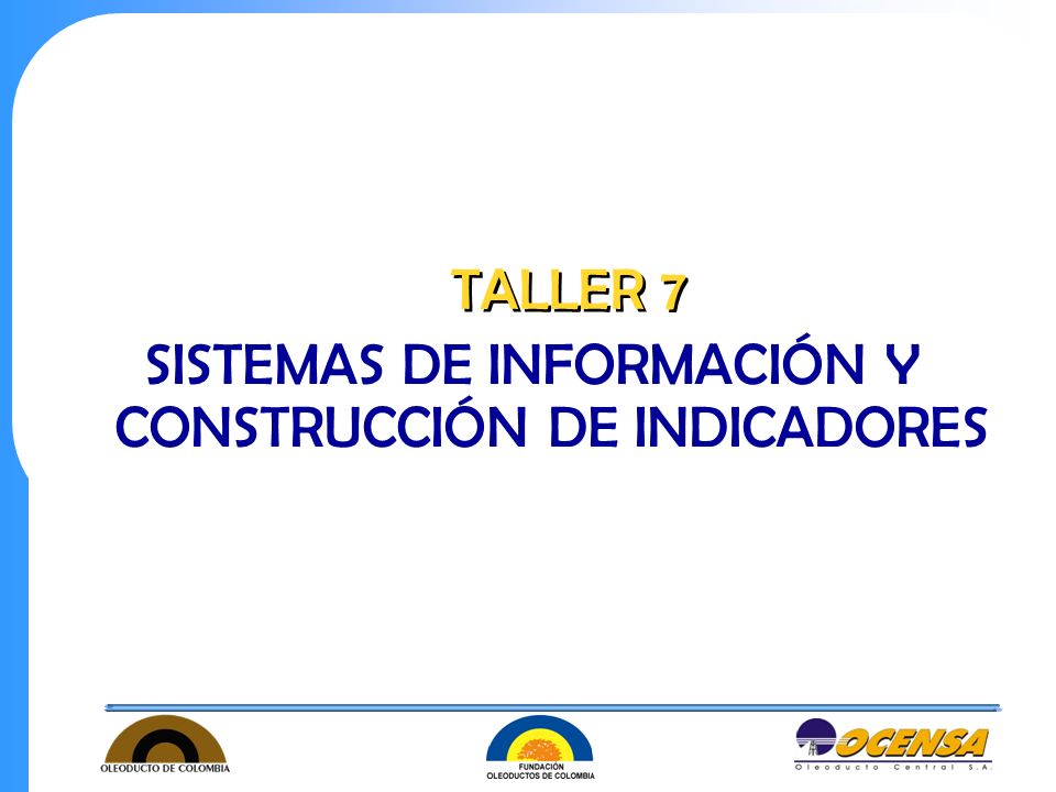 TALLER 7 SISTEMAS DE INFORMACIÓN Y CONSTRUCCIÓN DE INDICADORES