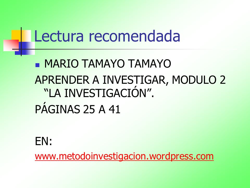 Lectura recomendada MARIO TAMAYO TAMAYO APRENDER A INVESTIGAR, MODULO 2 LA INVESTIGACIÓN .
