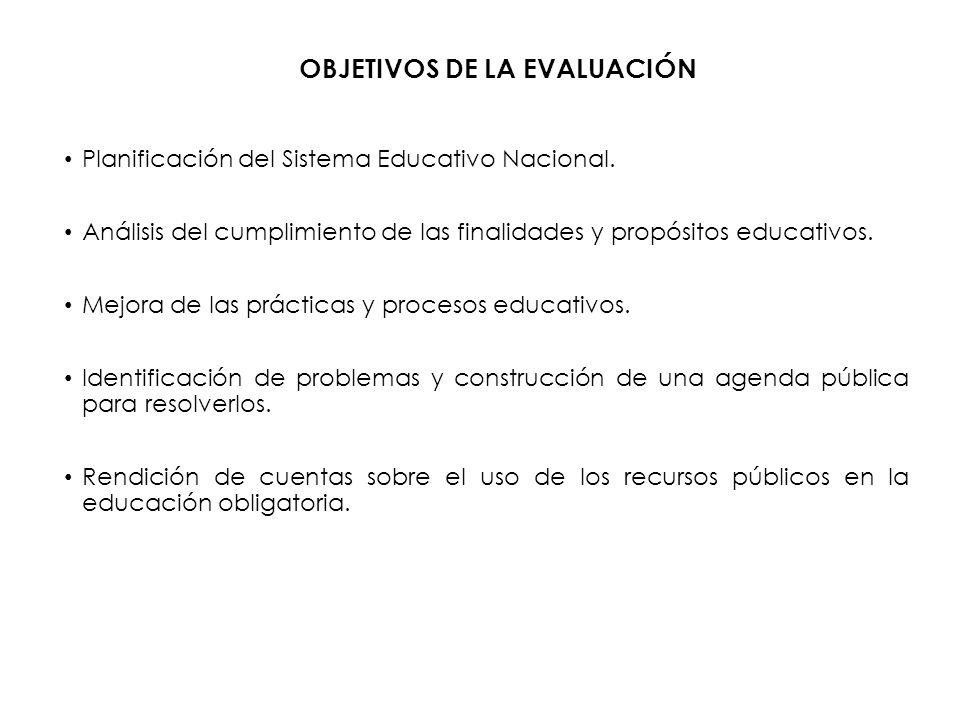 OBJETIVOS DE LA EVALUACIÓN Planificación del Sistema Educativo Nacional.