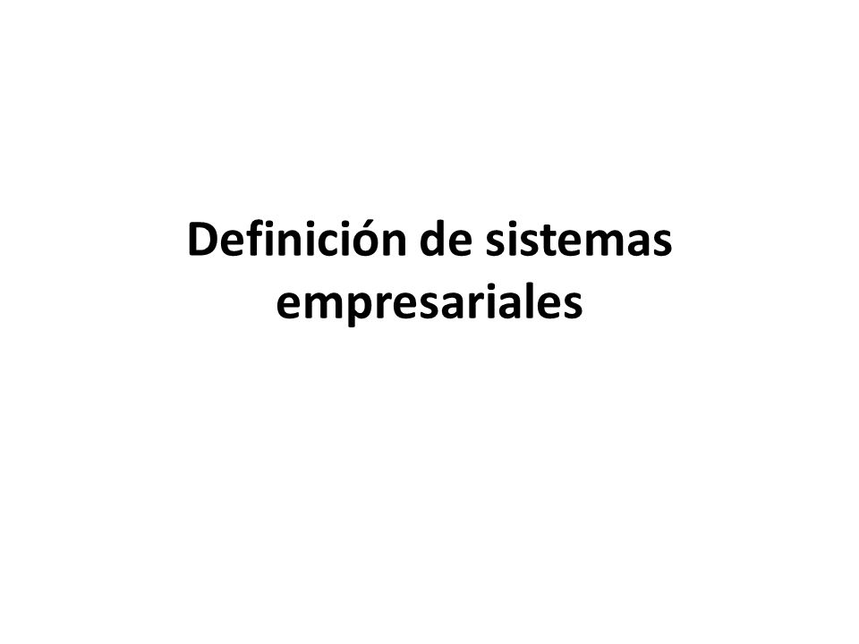 Definición de sistemas empresariales